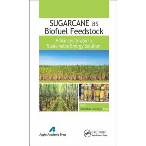 Sugarcane as Biofuel Feedstock: Advances Toward a Sustainable Energy Solution Hardcover, Apple Academic Press