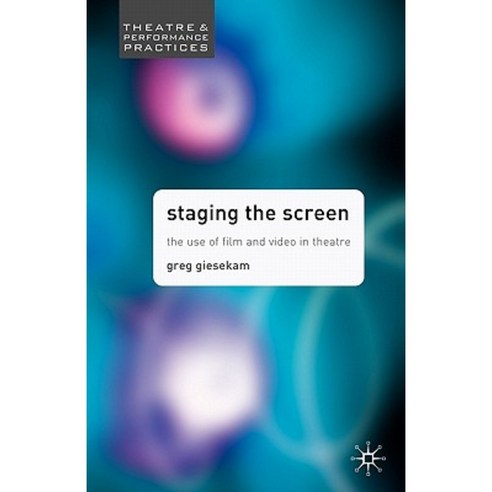 Staging the Screen: The Use of Film and Video in Theatre Paperback, Palgrave MacMillan