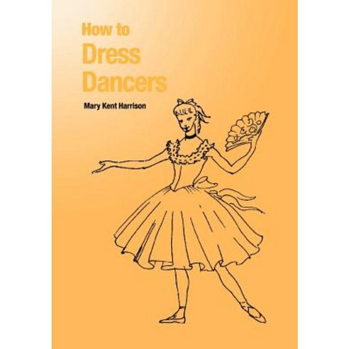 How to Dress Dancers Paperback, Dance Books Ltd