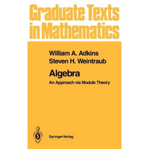 Algebra: An Approach Via Module Theory Hardcover, Springer