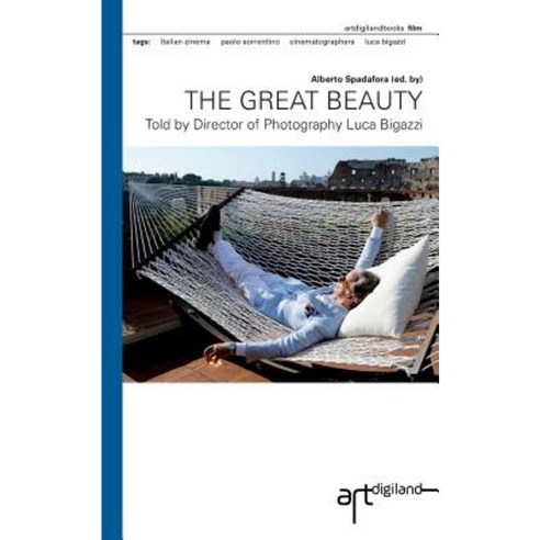 The Great Beauty: Told by Director of Photography Luca Bigazzi Paperback, Createspace Independent Publishing Platform