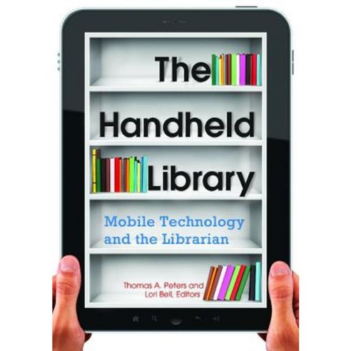 The Handheld Library: Mobile Technology and the Librarian Paperback, Libraries Unlimited