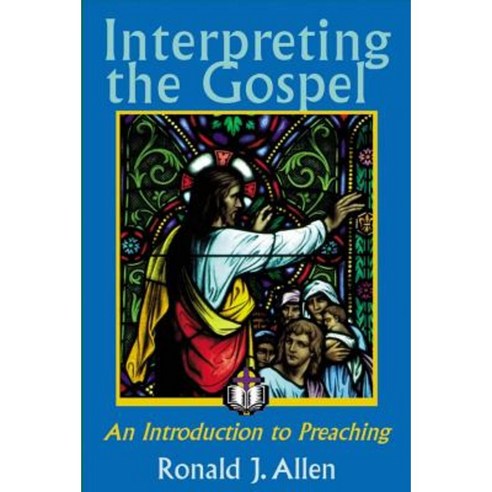 Interpreting the Gospel; An Introduction to Preaching Paperback, Chalice Press