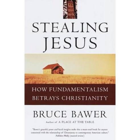 Stealing Jesus: How Fundamentalism Betrays Christianity Paperback, Broadway Books