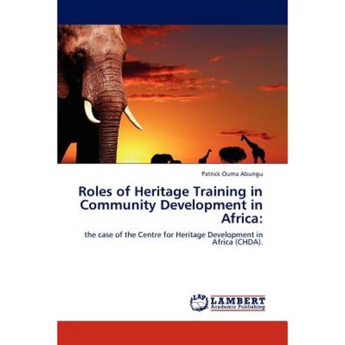 Roles of Heritage Training in Community Development in Africa Paperback, LAP Lambert Academic Publishing