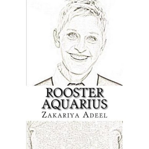 Rooster Aquarius: The Combined Astrology Series Paperback, Createspace Independent Publishing Platform