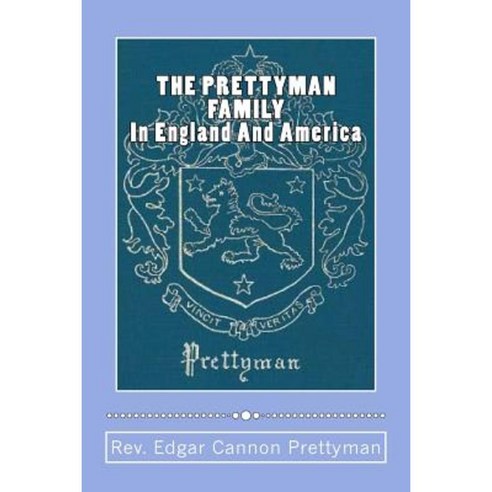 The Prettyman Family in England and America 1361-1968 Paperback, Createspace Independent Publishing Platform