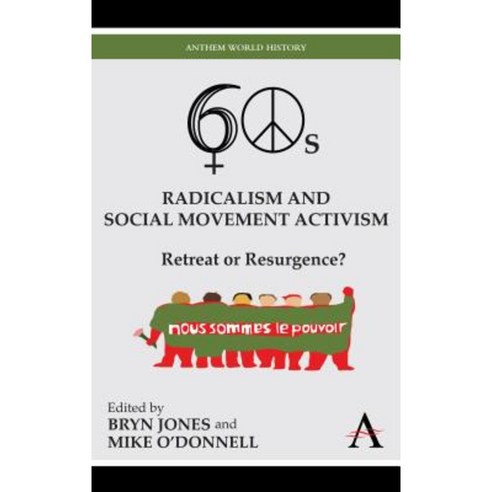 Sixties Radicalism and Social Movement Activism: Retreat or Resurgence? Hardcover, Anthem Press