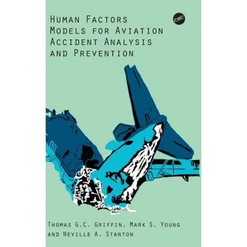 Human Factors Models for Aviation Accident Analysis and Prevention Hardcover, CRC Press