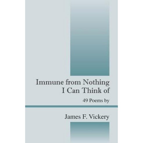 Immune from Nothing I Can Think of: 49 Poems by Paperback, Outskirts Press
