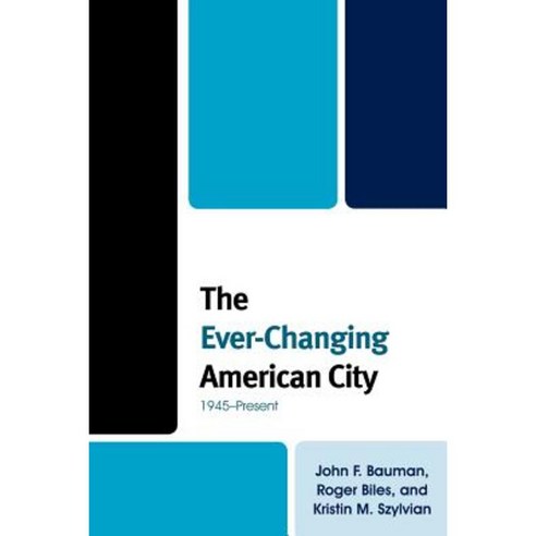 The Ever-Changing American City: 1945-Present Paperback, Rowman & Littlefield Publishers