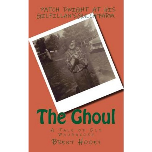 The Ghoul: A Tale of Old Waubakosh Paperback, Createspace Independent Publishing Platform