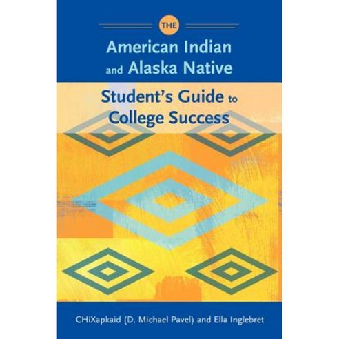 The American Indian and Alaska Native Student''s Guide to College Success Hardcover, Greenwood Press
