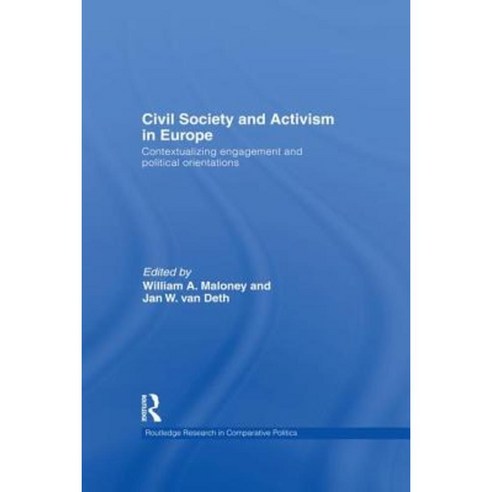 Civil Society and Activism in Europe: Contextualizing Engagement and Political Orientations Paperback, Routledge