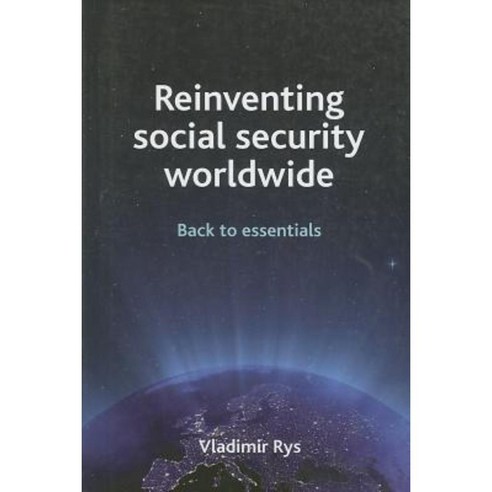 Reinventing Social Security Worldwide: Back to Essentials Paperback, Policy Press