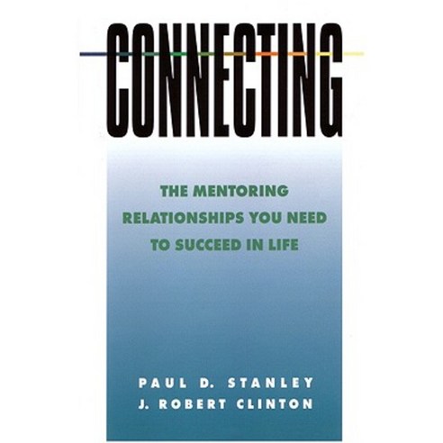 Connecting: The Mentoring Relationships You Need to Succeed Paperback, NavPress Publishing Group