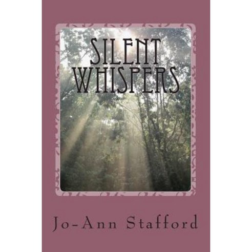 Silent Whispers: The Silent Voice of Spirit Paperback, Createspace Independent Publishing Platform