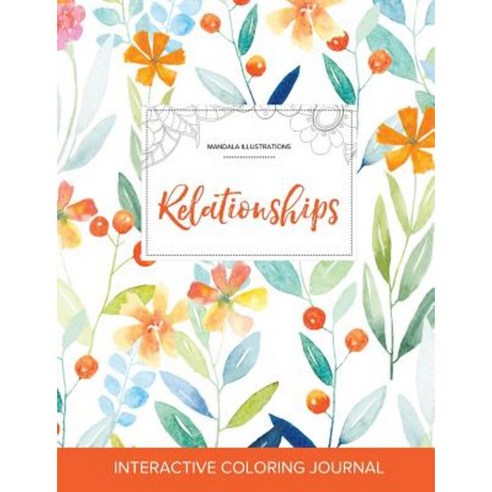 Adult Coloring Journal: Relationships (Mandala Illustrations Springtime Floral) Paperback, Adult Coloring Journal Press