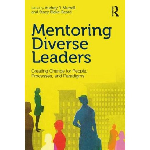 Mentoring Diverse Leaders: Creating Change for People Processes and Paradigms Paperback, Routledge