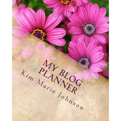 My Blog Planner: Parchment and Flowers Paperback, Createspace ...