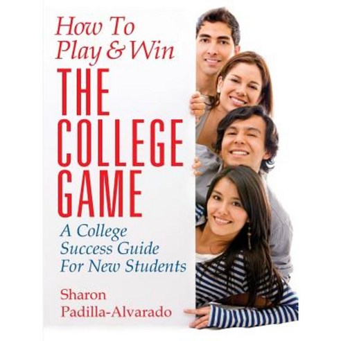 How to Play & Win the College Game: A College Success Guide for New Students Paperback, Outskirts Press