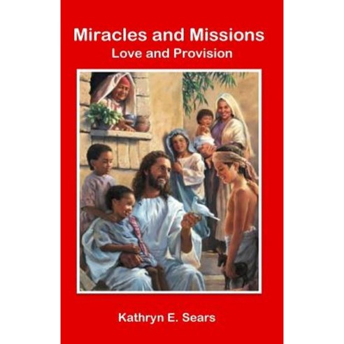 Miracles and Missions Paperback, Createspace Independent Publishing ...