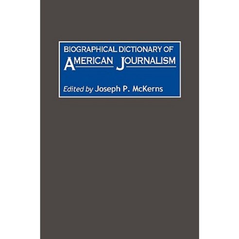 Biographical Dictionary of American Journalism Paperback, Greenwood Press
