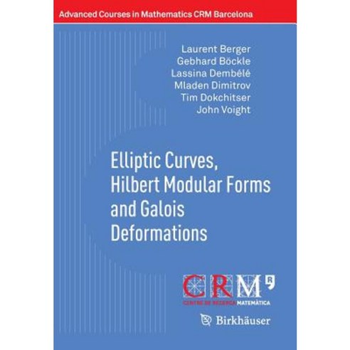 Elliptic Curves Hilbert Modular Forms and Galois Deformations Paperback, Birkhauser