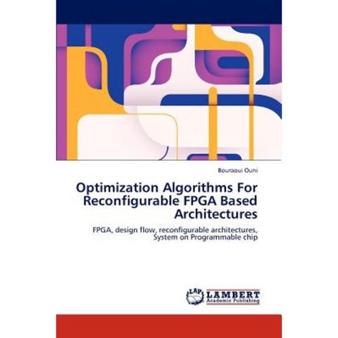Optimization Algorithms for Reconfigurable FPGA Based Architectures Paperback, LAP Lambert Academic Publishing
