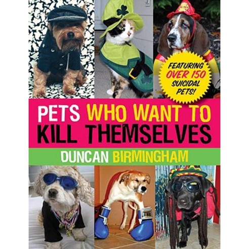Pets Who Want to Kill Themselves Paperback, Three Rivers Press (CA ...