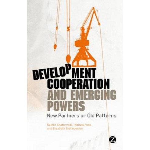 Development Cooperation and Emerging Powers: New Partners or Old Patterns? Paperback, Zed Books