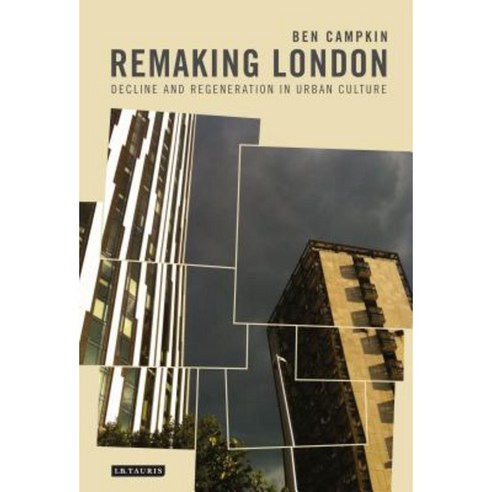 Remaking London: Decline And Regeneration In Urban Culture Paperback, I ...