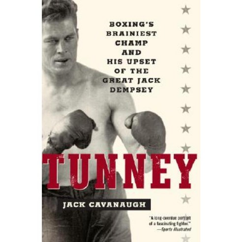 Tunney: Boxing''s Brainiest Champ and His Upset of the Great Jack Dempsey Paperback, Ballantine Books