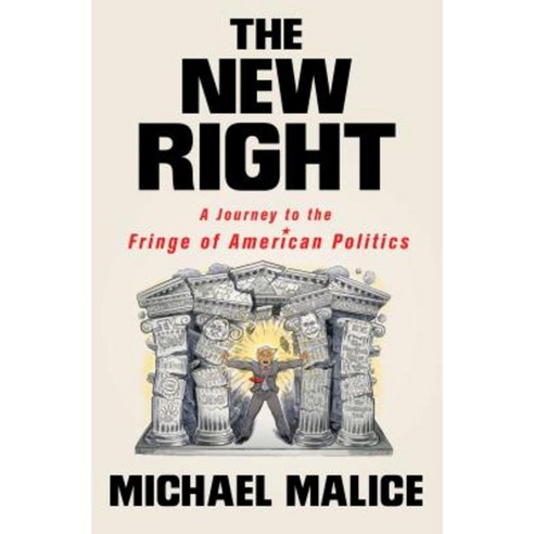 The New Right: A Journey to the Fringe of American Politics Hardcover, St. Martin''s Press