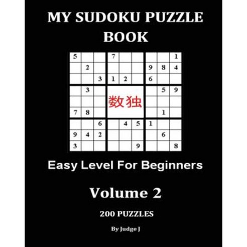 My Sudoku Puzzle Book: Easy Level for Beginners V2 Paperback, Createspace Independent Publishing Platform