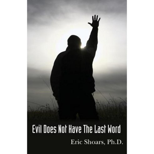 Evil Does Not Have the Last Word Paperback, Createspace Independent Publishing Platform