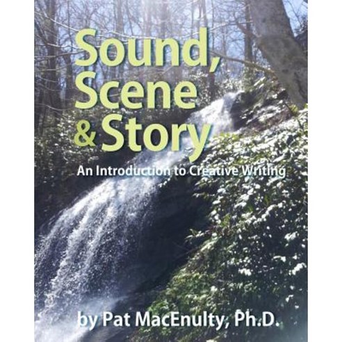 Sound Scene & Story: An Introduction to Creative Writing Paperback, Prism Light Press