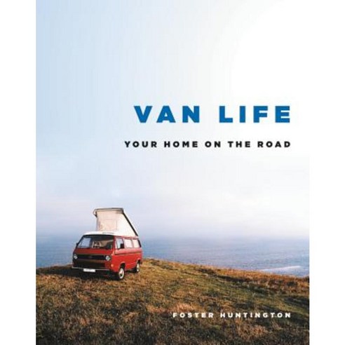 Van Life: Your Home on the Road Hardcover, Black Dog & Leventhal Publishers