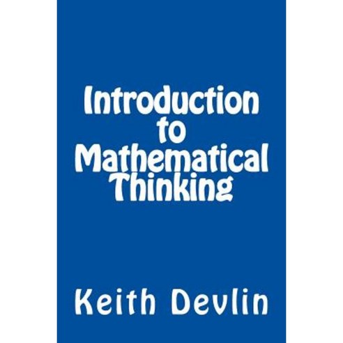 Introduction to Mathematical Thinking Paperback, Keith Devlin