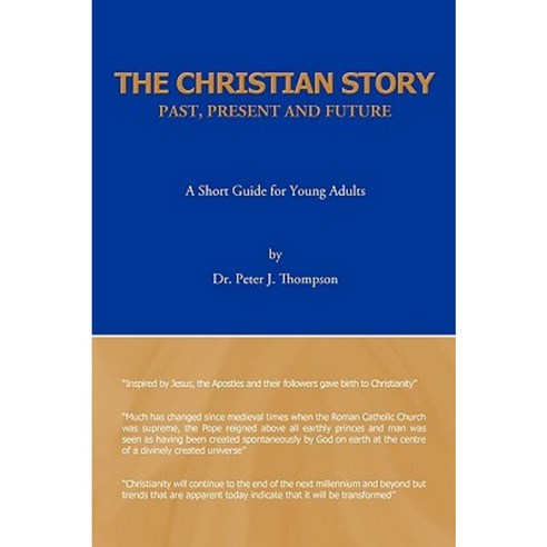 The Christian Story: Past Present and Future: A Short Guide for Young Adults Paperback, Authorhouse