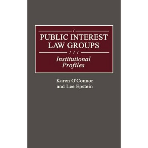 Public Interest Law Groups: Institutional Profiles Hardcover, Greenwood