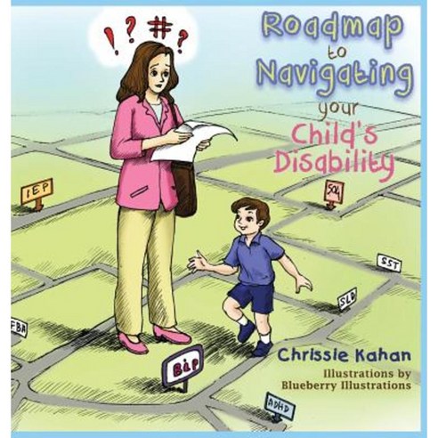 Roadmap to Navigating Your Child''s Disability Hardcover, King Kahan Publishing, LLC