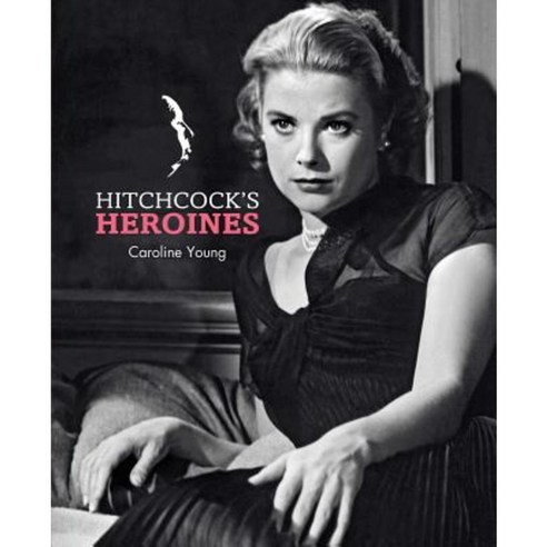 Hitchcock''s Heroines Hardcover, Insight Editions