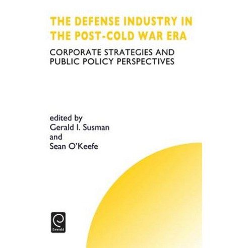 Defense Industry in the Post-Cold War Era: Corporate Strategies and Public Policy Perspectives Hardcover, Pergamon