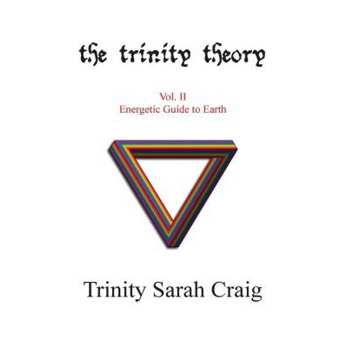 The Trinity Theory: Vol.II Energetic Guide to Earth Paperback, Trinity ...