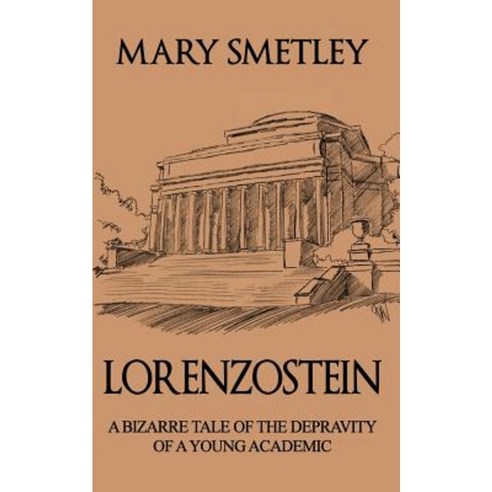 Lorenzostein: A Bizarre Tale of the Depravity of a Young Academic Paperback, Createspace Independent Publishing Platform