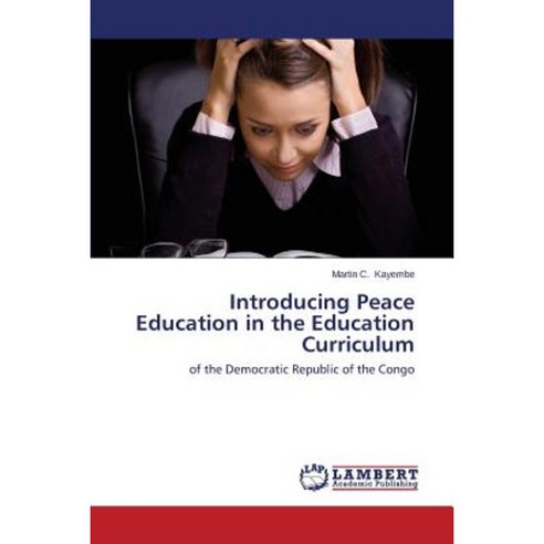 Introducing Peace Education in the Education Curriculum Paperback, LAP Lambert Academic Publishing
