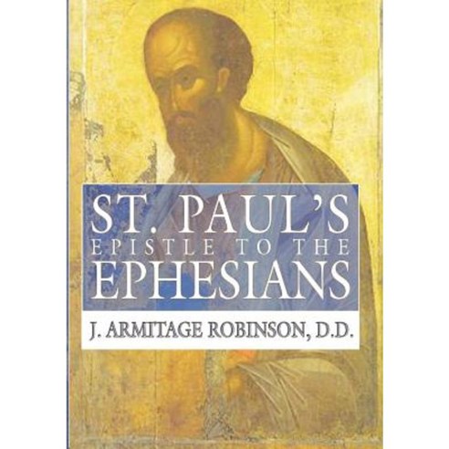 St. Paul''s Epistle To The Ephesians: A Revised Text And Translation ...