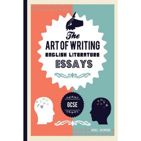 The Art of Writing English Literature Essays: For GCSE Paperback