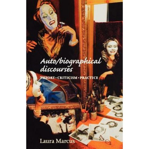 Auto/Biographical Discourses: Criticism Theory Practice Paperback, Manchester University Press